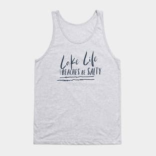 Lake Life cuz Beaches be salty Tank Top